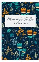 Mommy's To Do Checklist: Moms Daily To Do Checklist Notebook Planner; Notepad Reminder Organizer For Mama