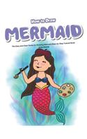 How to Draw Mermaid: The Easy and Clear Guide for Drawing Mermaid Step-By-Step Tutorial Book