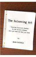 The Balancing ACT: Creating Financial Freedom in the Balance Between What You Need and What You Have