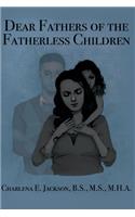 Dear Fathers of the Fatherless Children