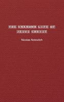 The Unknown Life of Jesus Christ