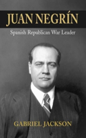 Juan Negrín: Physiologist, Socialist, and Spanish Republican War Leader