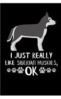 I Just Really Like Siberian Huskies, Ok