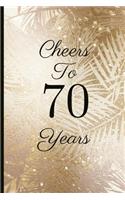 Cheers to 70 Years: A Beautiful 70th Birthday Gift and Keepsake to Write Down Special Moments
