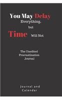 You May Delay Everything, But Time Will Not the Unedited Procrastination Journal