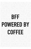 Bff Powered by Coffee