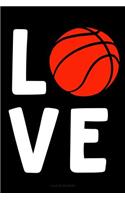 Love Basketball: Black Journal Notebook for Basketball Players, Basketball Coaches, Lovers, and Fans