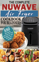 The Complete NuWave Air Fryer Cookbook for Beginners