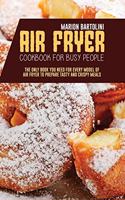 Air Fryer Cookbook for Busy People