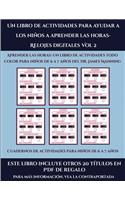 Cuadernos de actividades para niños de 6 a 7 años (Un libro de actividades para ayudar a los niños a aprender las horas- Relojes digitales Vol 2): Este libro contiene 30 fichas con actividades a todo color para niños de 6 a 7 años(51 Cuadernos de Actividades Para Niños de 6 A 7 Años)