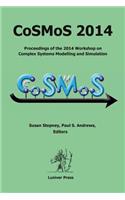 Cosmos 2014: Proceedings of the 2014 Workshop on Complex Systems Modelling and Simulation