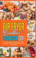 Air Fryer Breakfast Cookbook 2021