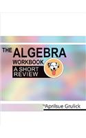 The Algebra Workbook: A Short Review