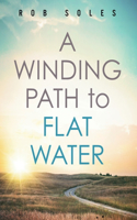 Winding Path to Flat Water
