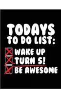 Todays To Do List: Wake Up Turn 5! Be Awesome: Lined Birthday Memory Book