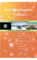 Bone Morphogenetic Proteins; A Clear and Concise Reference