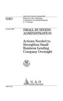 Small Business Administration: Actions Needed to Strengthen Small Business Lending Company Oversight