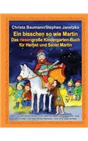 Ein bisschen so wie Martin - Das riesengroße Kindergarten-Buch für Herbst und Sankt Martin