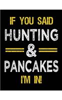 If You Said Hunting & Pancakes I'm In: Blank Sketch, Draw and Doodle Book