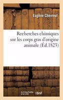 Recherches Chimiques Sur Les Corps Gras d'Origine Animale