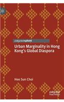 Urban Marginality in Hong Kong's Global Diaspora