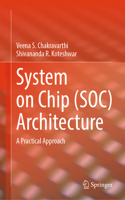 System on Chip (Soc) Architecture: A Practical Approach