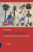 Steh Auf Und Geh: Das Markusevangelium Fur Heute Ausgelegt