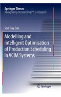 Modelling and Intelligent Optimisation of Production Scheduling in VCIM Systems