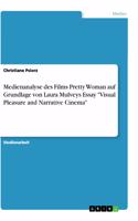 Medienanalyse des Films Pretty Woman auf Grundlage von Laura Mulveys Essay "Visual Pleasure and Narrative Cinema"