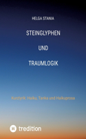 steinglyphen und traumlogik: Kurzlyrik Haiku, Tanka und Haikuprosa