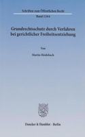 Grundrechtsschutz Durch Verfahren Bei Gerichtlicher Freiheitsentziehung