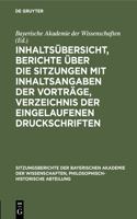 Inhaltsübersicht, Berichte Über Die Sitzungen Mit Inhaltsangaben Der Vorträge, Verzeichnis Der Eingelaufenen Druckschriften: (1929 Sitzungsberichte Der Bayerischen Akademie Der Wissenschaften, Philosophisch-Historische Abteilung)