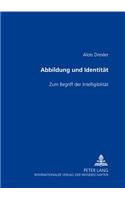 Abbildung Und Identitaet: Zum Begriff Der Intelligibilitaet