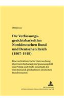 Die Verfassungsgerichtsbarkeit Im Norddeutschen Bund Und Deutschen Reich (1867-1918)