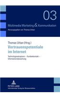 Vertrauenspotentiale Im Internet: Technologieakzeptanz - Kundenkontakt - Informationsbewertung(3 Multimedia Marketing & Kommunikation)