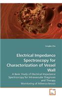 Electrical Impedance Spectroscopy for Characterization of Vessel Wall