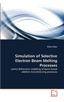Simulation of Selective Electron Beam Melting Processes
