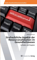 Strafrechtliche Aspekte der Ressourcenallokation im Gesundheitswesen