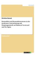 Kennzahlen und Kennzahlensysteme in der modernen Unternehmung mit Hauptaugenmerk auf Balanced Scorecard und Six Sigma: (German)