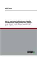 Marter, Martyrium und Seelenpein. Aspekte von Melancholie und legendarischem Erzählen in der Historia von D. Johann Fausten (1587)