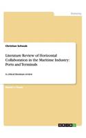 Literature Review of Horizontal Collaboration in the Maritime Industry