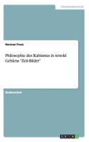 Philosophie des Kubismus in Arnold Gehlens Zeit-Bilder