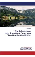 Relevance of Agroforestry to Transform Smallholder Livelihoods