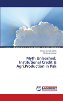 Myth Unleashed; Institutional Credit & Agri.Production in Pak