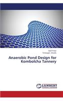 Anaerobic Pond Design for Kombolcha Tannery
