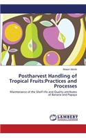 Postharvest Handling of Tropical Fruits: Practices and Processes