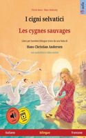 I cigni selvatici - Les cygnes sauvages (italiano - francese): Libro per bambini bilingue tratto da una fiaba di Hans Christian Andersen, con audiolibro online(Sefa Libri Illustrati in Due Lingue)