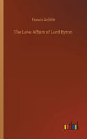 Love Affairs of Lord Byron