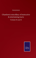 Chambers's miscellany of instructive & entertaining tracts: Volume IX and X