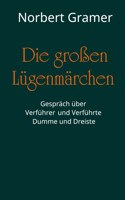 großen Lügenmärchen: Gespräch über Verführer und Verführte, Dumme und Dreiste